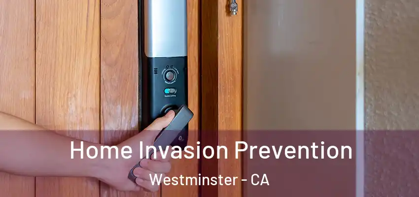  Home Invasion Prevention Westminster - CA