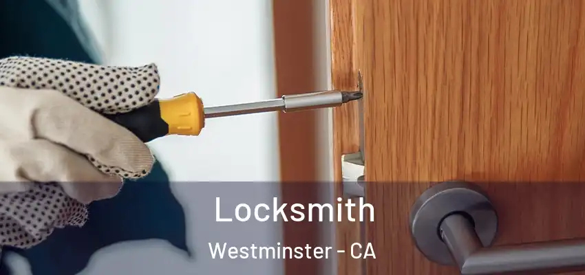  Locksmith Westminster - CA