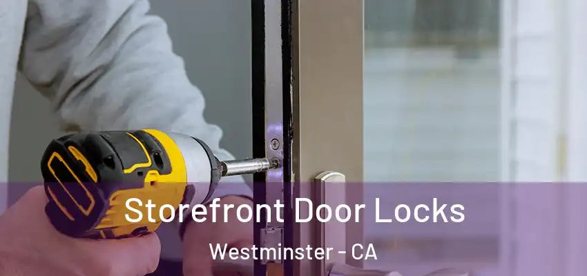  Storefront Door Locks Westminster - CA